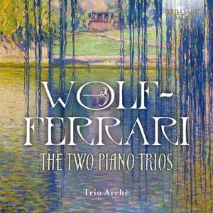 Wolf-Ferrari: The Two Piano Trios