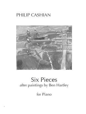 Philip Cashian: 6 Pieces after Paintings by Ben Hartley