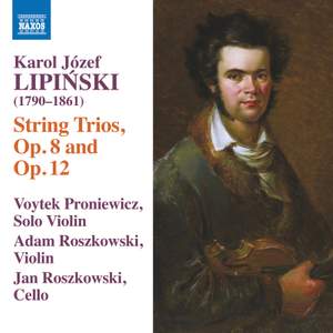 Karol Józef Lipiński: String Trios, Op. 8 and Op. 12