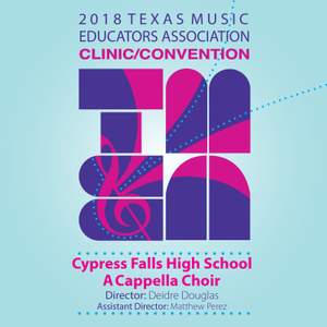 2018 Texas Music Educators Association (TMEA): Cypress Falls High School A Cappella Choir [Live]