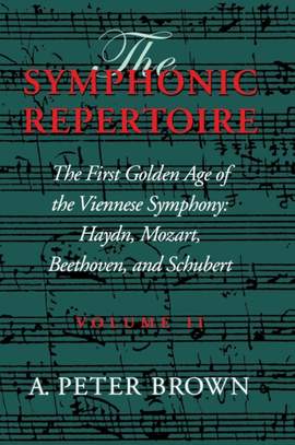 The Symphonic Repertoire, Volume II: The First Golden Age of the Viennese Symphony: Haydn, Mozart, Beethoven, and Schubert
