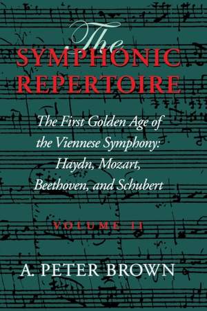The Symphonic Repertoire, Volume II: The First Golden Age of the Viennese Symphony: Haydn, Mozart, Beethoven, and Schubert