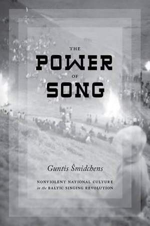 The Power of Song: Nonviolent National Culture in the Baltic Singing Revolution