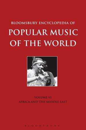 Bloomsbury Encyclopedia of Popular Music of the World, Volume 6: Locations - Africa and the Middle East