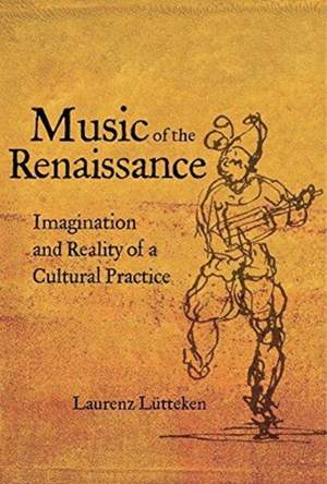 Music of the Renaissance: Imagination and Reality of a Cultural Practice