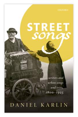 Street Songs: Writers and urban songs and cries, 1800-1925