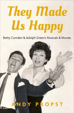 They Made Us Happy: Betty Comden & Adolph Green's Musicals & Movies