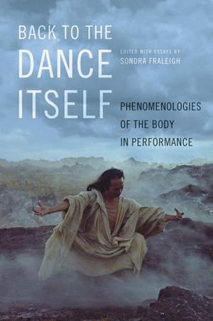 Back to the Dance Itself: Phenomenologies of the Body in Performance