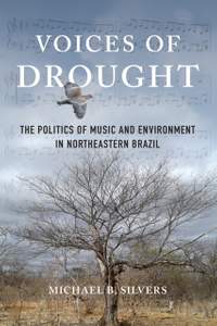 Voices of Drought: The Politics of Music and Environment in Northeastern Brazil