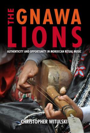 The Gnawa Lions: Authenticity and Opportunity in Moroccan Ritual Music