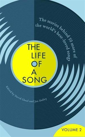 The Life of a Song Volume 2: The Stories Behind 50 More of the World's Best-loved Songs
