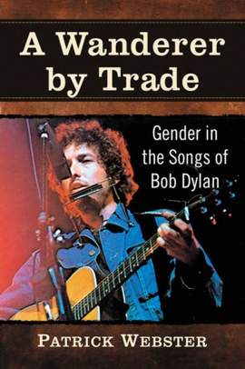 A Wanderer by Trade: Gender in the Songs of Bob Dylan