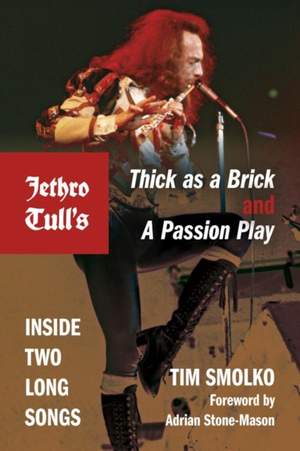 Jethro Tull's Thick as a Brick and A Passion Play: Inside Two Long Songs