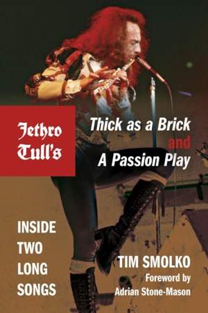 Jethro Tull's Thick As a Brick and a Passion Play: Inside Two Long Songs