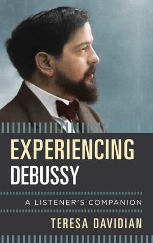 Experiencing Debussy: A Listener's Companion