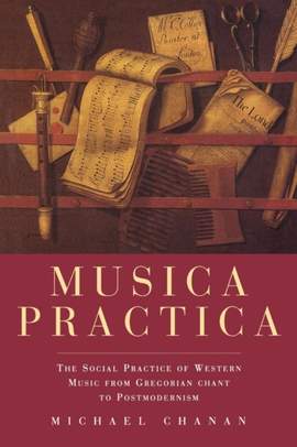Musica Practica: The Social Practice of Western Music from Gregorian Chant to Postmodernism