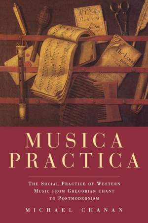 Musica Practica: The Social Practice of Western Music from Gregorian Chant to Postmodernism