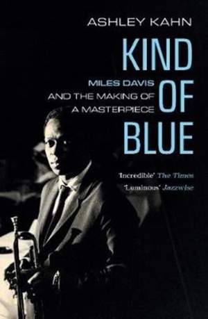 Kind of Blue: Miles Davis and the Making of a Masterpiece Product Image