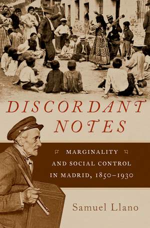 Discordant Notes: Marginality and Social Control in Madrid, 1850-1930