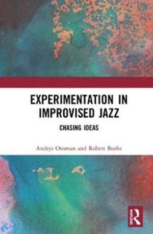 Experimentation in Improvised Jazz: Chasing Ideas
