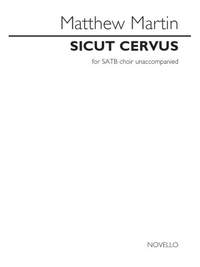 Matthew Martin: Sicut Cervus For Satb Choir