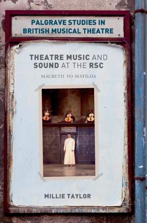 Theatre Music and Sound at the RSC: Macbeth to Matilda