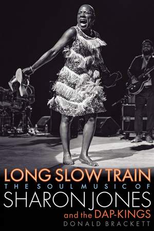 Long Slow Train: The Soul Music of Sharon Jones and the Dap-Kings