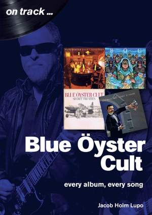 Blue Oyster Cult: Every Album, Every Song: On Track