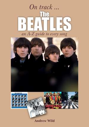 The Beatles: An A-Z Guide to Every Song: On Track Product Image