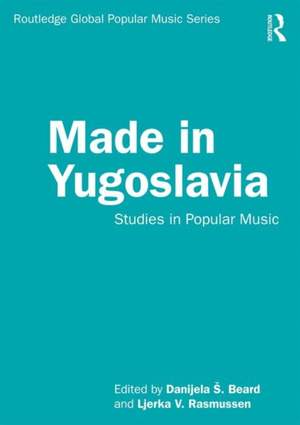 Made in Yugoslavia: Studies in Popular Music