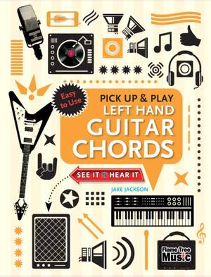 Left Hand Guitar Chords (Pick Up and Play): Quick Start, Easy Diagrams