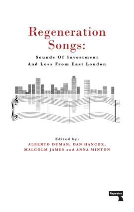 Regeneration Songs: Sounds of Investment and Loss from East London