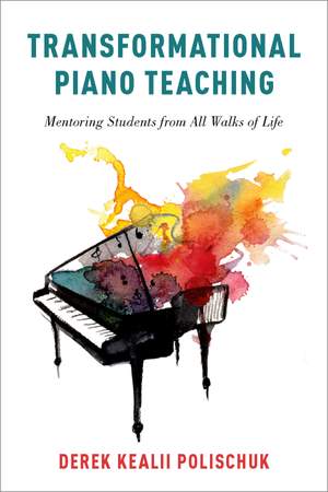 Transformational Piano Teaching: Mentoring Students from All Walks of Life