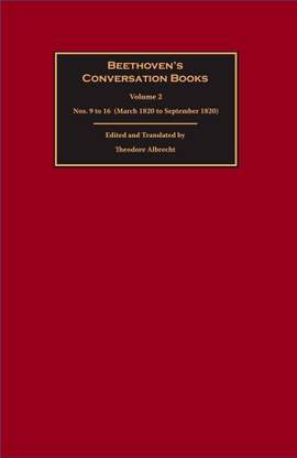 Beethoven's Conversation Books Volume 2: Nos. 9 to 16 (March 1820 to September 1820)