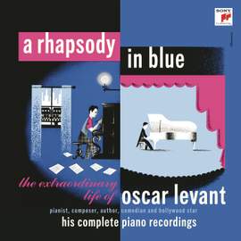 A Rhapsody In Blue - The Extraordinary Life of Oscar Levant