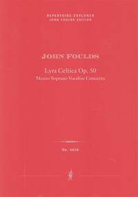 Foulds, John: Lyra Celtica, Concerto for Wordless Solo Voice (Contralto) & Orchestra, op. 50
