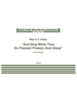 Maja S.K. Ratkje: And Sing While Thou On Pressed Flowers Dost Sleep