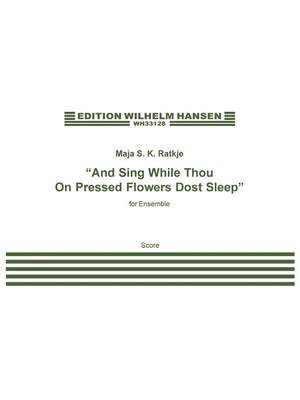 Maja S.K. Ratkje: And Sing While Thou On Pressed Flowers Dost Sleep