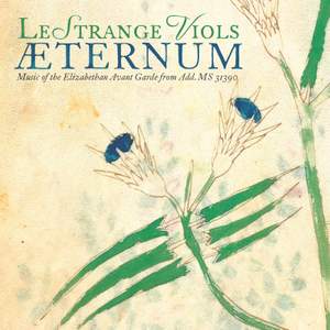Æternum: Music of the Elizabethan Avant Garde from Add. MS 31390