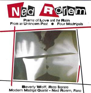 Rorem: Poems of Love and the Rain, 4 Madrigals & From an Unknown Past