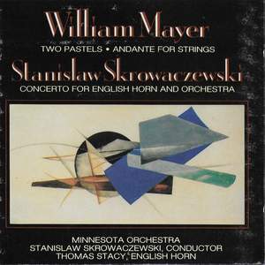 Mayer: Two Pastels & Andante For Strings - Skrowaczewski: Concerto for English Horn & Orchestra