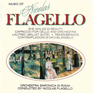 Flagello: She Walks in Beauty & Capriccio for Cello and Orchestra - Lautrec: Ballet Suite, Remembrance, & Contemplazioni di Michelangelo
