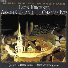 Kirchner, Copland & Ives: Music for Violin & Piano