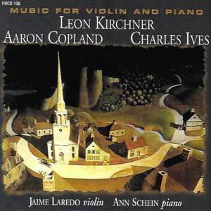 Kirchner, Copland & Ives: Music for Violin & Piano