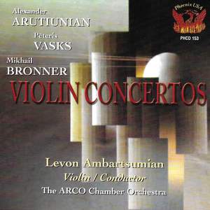 Arutiunian, Vasks, & Bronner: Violin Concertos