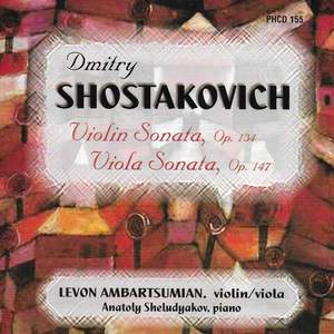Shostakovich: Violin Sonata, Op. 134 & Viola Sonata, Op. 147
