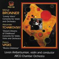 Bronner: Concerto for Violin & Orchestra 'Lonely Voice' - Tchaikovsky: Concerto for Violin, Viola & Orchestra 'Distant Dreams of Childhood' - Vasks: Musica Dolorosa