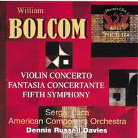 Bolcom: Violin Concerto, Fantasia concertante, & Symphony No. 5