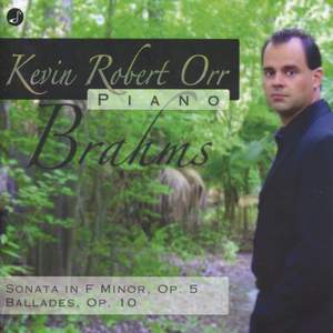 Brahms: Sonata In F Minor, Op. 5, Ballades, Op. 10