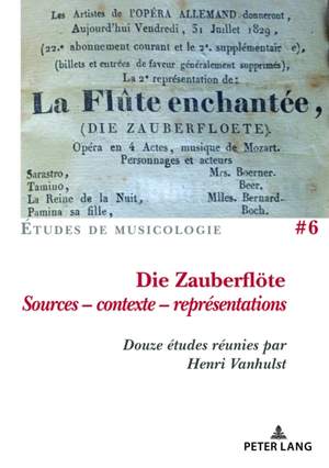 Die Zauberfloete, Sources - contexte - représentations: Douze études réunies par Henri Vanhulst